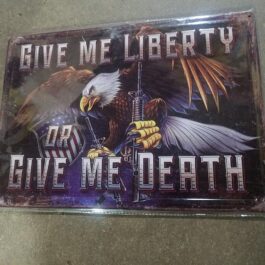 C-Metal Sign 34 Give Me Liberty Or Give Me Death