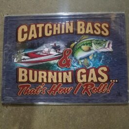 C-Metal Sign 24 Catchin Bass & Burnin Gas