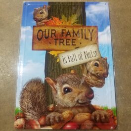C-Metal Sign 41 Our Family Tree Is Full Of Nuts